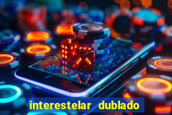 interestelar dublado google drive